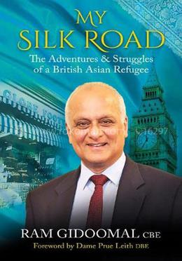 My Silk Road : The Adventures and Struggle of a British Asian Refugee image