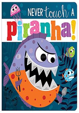 Never Touch A Piranha! image