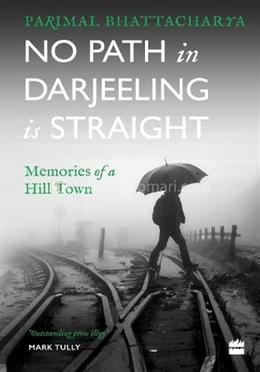 No Path In Darjeeling Is Straight - Memories of a Hill Town image