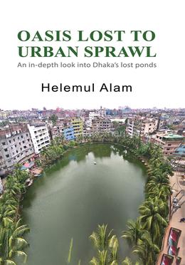 Oasis Lost To Urban Sprawl An In-depth Look Into Dhaka's Lost Ponds 