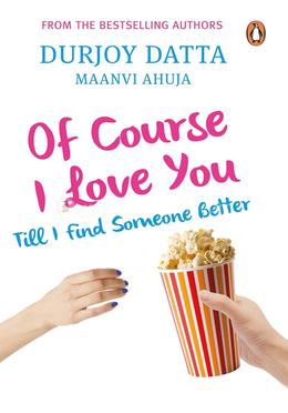Of Course I Love You Till I Find Someone Better