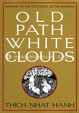 Old Path White Clouds: Walking in the Footsteps of the Buddha