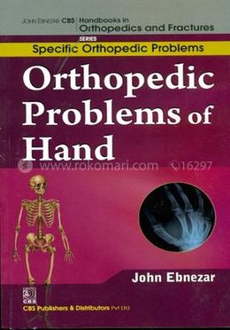 Orthopedic Problems of Hand - (Handbooks In Orthopedics And Fractures Series, Vol.47 : Specific Orthopedic Problems) image