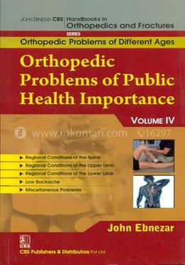 Orthopedic Problems of Public Health Importance, Vol. IV - (Handbooks in Orthopedics and Fractures Series, Vol. 85 : Orthopedic Problems of Different Ages) image