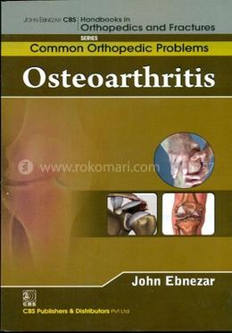 Osteoarthritis - (Handbooks in Orthopedics and Fractures Series, Vol. 87 : Common Orthopedic Problems)