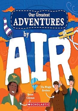 Our Greatest Adventure: By Air image