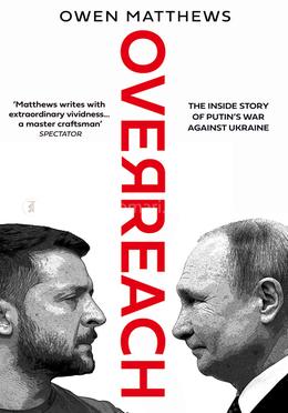 Overreach : The Inside Story of Putin’s War Against Ukraine image