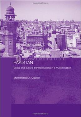 Pakistan - Social and Cultural Transformations in a Muslim Nation