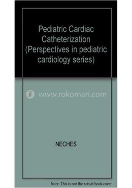 Pediatric Cardiac Catheterization (Perspectives in pediatric cardiology series) image
