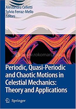 Periodic, Quasi-Periodic and Chaotic Motions in Celestial Mechanics: Theory and Applications image