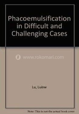 Phacoemulsification in Difficult and Challenging Cases image