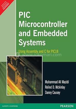 Pic Microcontroller And Embedded Systems : Using Assembly And C For Pic 18 image