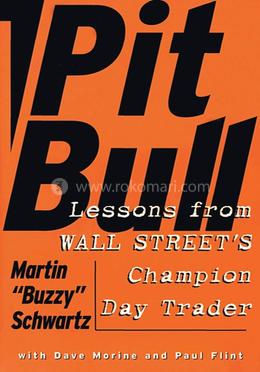 Pit Bull : Lessons from Wall Street's Champion Day Trader