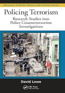 Policing Terrorism: Research Studies into Police Counterterrorism Investigations (Advances in Police Theory and Practice) image