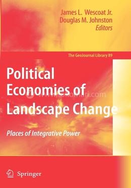 Political Economies of Landscape Change: Places of Integrative Power: 89 (GeoJournal Library) image
