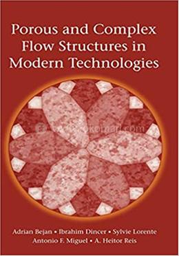 Porous and Complex Flow Structures in Modern Technologies