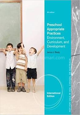 Preschool Appropriate Practices: Environment, Curriculum, and Development