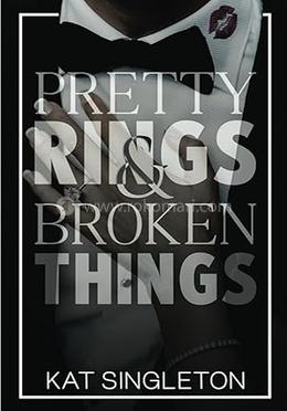 Pretty Rings and Broken Things 