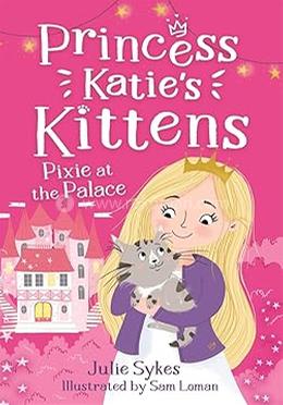 Princess Katie's Kittens : Pixie At The Palace