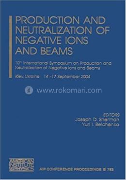 Production and Neutralization of Negative Ions and Beams image