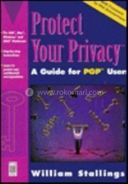 Protect Your Privacy: The Pgp User's Guide image