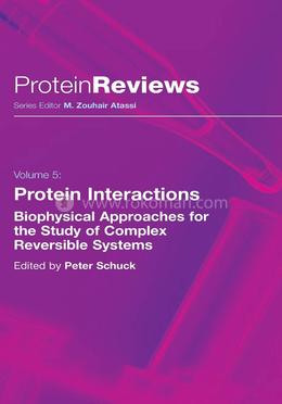 Protein Interactions: Biophysical Approaches for the Study of Complex Reversible Systems: 5 (Protein Reviews) image
