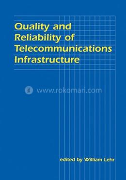 Quality and Reliability of Telecommunications Infrastructure