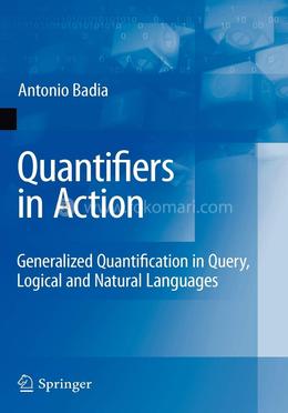 Quantifiers in Action: Generalized Quantification in Query, Logical and Natural Languages image