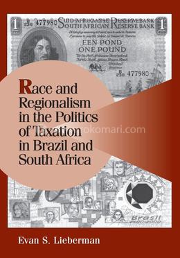 Race and Regionalism in the Politics of Taxation in Brazil and South Africa image