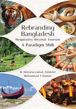 Rebranding Bangladesh Hospitality Beyond Tourism