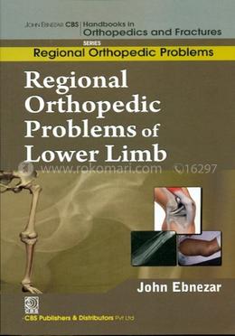 Regional Orthopedic Problems of Lower Limb - (Handbooks In Orthopedics And Fractures Series, Vol. 49 : Regional Orthopedic Problems)