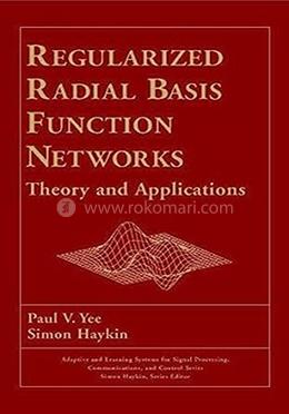 Regularized Radial Basis Function Networks: Theory And Applications image