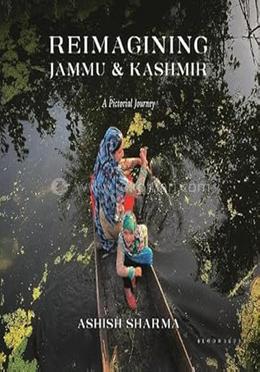 Reimagining Jammu and Kashmir - A Pictorial Journey 