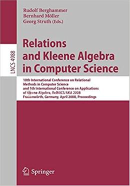 Relations and Kleene Algebra in Computer Science - Lecture Notes in Computer Science-4988 image