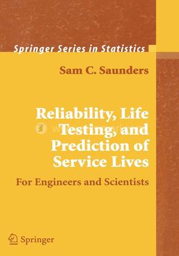 Reliability, Life Testing and the Prediction of Service Lives: For Engineers and Scientists (Springer Series in Statistics) image