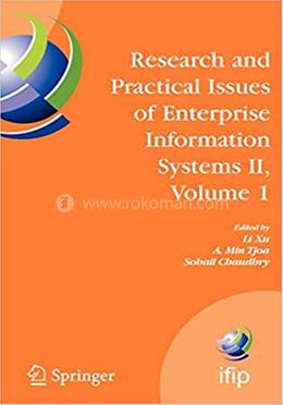 Research and Practical Issues of Enterprise Information Systems II - IFIP TC 8 WG 8.9 International Conference on Research and Practical ... in Information and Communication Technology