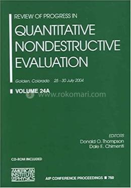 Review of Progress in Quantitative Nondestructive Evaluation