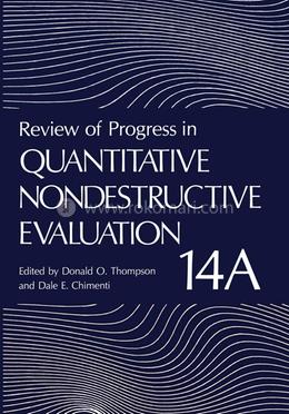 Review of Progress in Quantitative Nondestructive Evaluation 