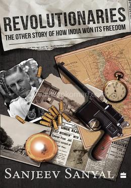 Revolutionaries : The Other Story of How India Won Its Freedom image