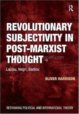 Revolutionary Subjectivity in Post-Marxist Thought