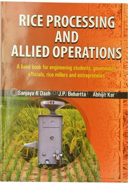 Rice Processing Allied Operations Handbook For Engineering Students Government Officials Rice Millers Entrepreneurs image