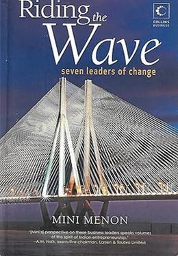 Riding the Wave : Seven Leaders of Change