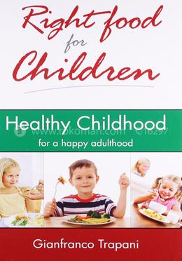 Right Food for Children: Healthy Childhood for a Happy Adulthood image