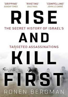 Rise and Kill First: The Secret History of Israel's Targeted Assassinations image