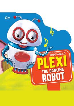 Robo World : Plexi The Dancing Robot