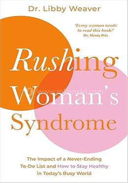Rushing Woman's Syndrome