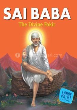 Sai Baba : The divine Fakir