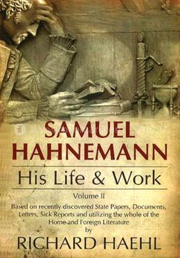 Samuel Hahnemann his Life and Work - Vol. 2 image