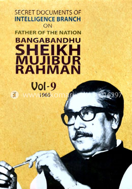 Secret Documents of Intelligence Branch on Father of The Nation Bangabandhu Sheikh Mujibur Rahman : Vol 9 - ভলিউম ৯ image