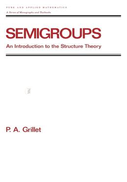 Semigroups: An Introduction to the Structure Theory image